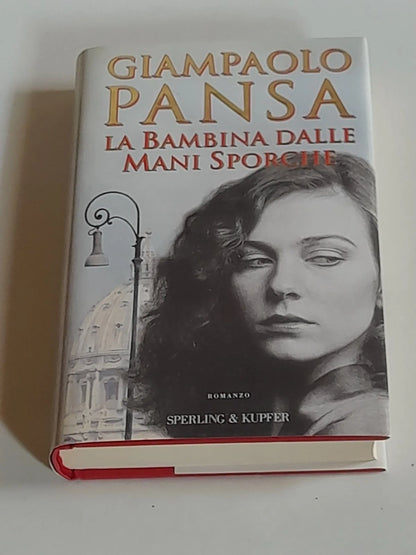 LA BAMBINA DALLE MANI SPORCHE. GIAMPAOLO PANSA. SPERLING & KUPFER EDITORI. RISTAMPA 1997. COLLANA: "NARRATIVA".