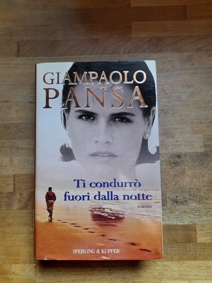 TI CONDURRO' FUORI DALLA NOTTE. GIAMPAOLO PANSA. SPERLING & KUPFER EDITORI. 1° EDIZIONE 1998. COLLANA: "NARRATIVA".