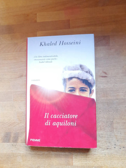 IL CACCIATORE DI AQUILONI. KHALED HOSSEINI. PIEMME EDITORE. XLII EDIZIONE, APRILE 2007.