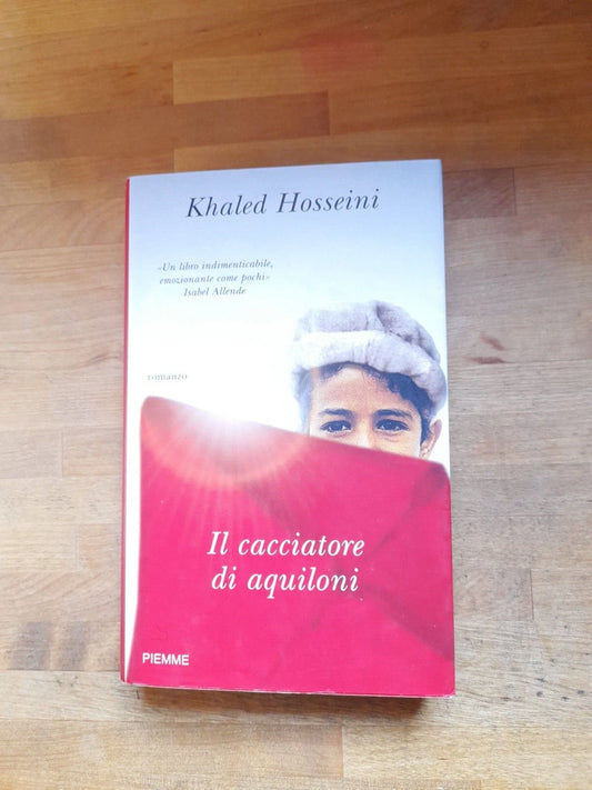 IL CACCIATORE DI AQUILONI. KHALED HOSSEINI. PIEMME EDITORE. XLII EDIZIONE, APRILE 2007.