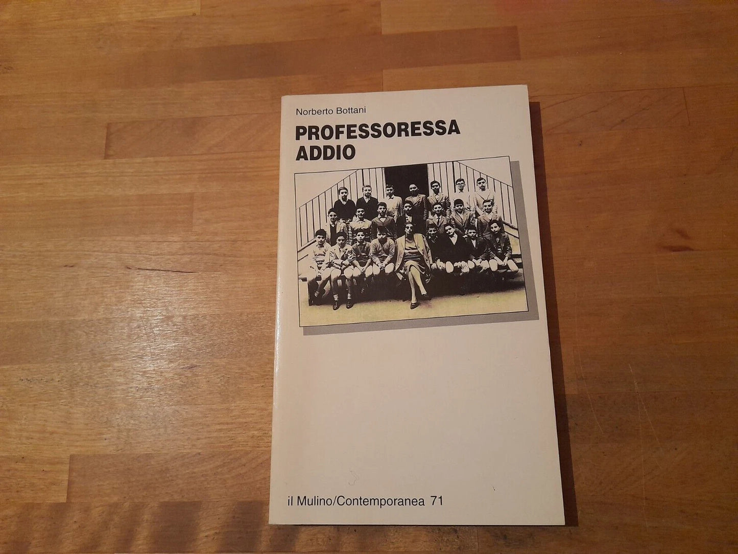 PROFESSORESSA ADDIO. NORBERTO BOTTANI. IL MULINO / CONTEMPORANEA 71. 1° EDIZIONE 1994.