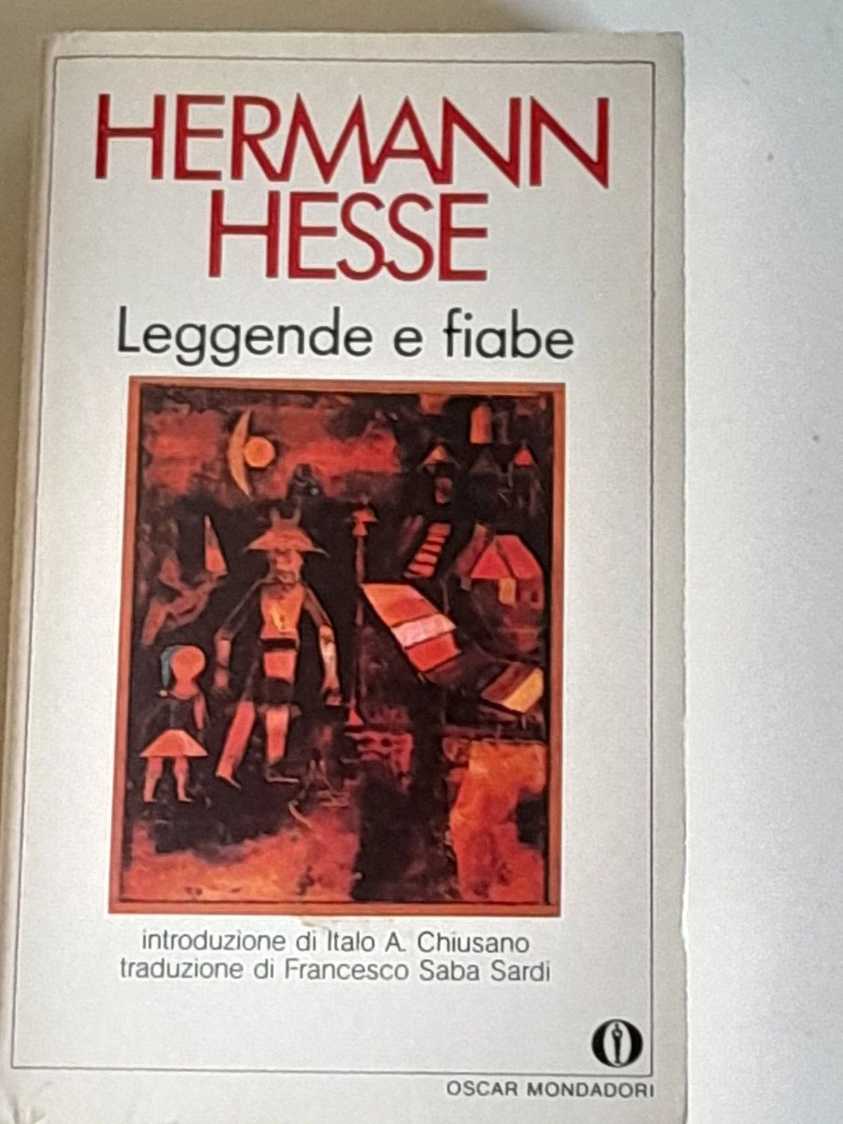 LEGGENDE E FIABE. HERMANN HESSE. MONDADORI EDITORE. COLLANA: OSCAR NARRATIVA N° 461. 1° EDIZIONE OSCAR NARRATIVA MONDADORI, OTTOBRE 1981.