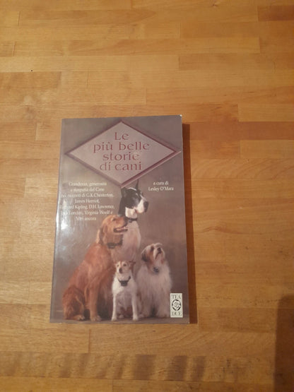 LE PIU' BELLE STORIE DI CANI. LESLEY O'MARA. TEA EDITORE. COLLANA: TEA DUE 846. 1° EDIZIONE, 2000.