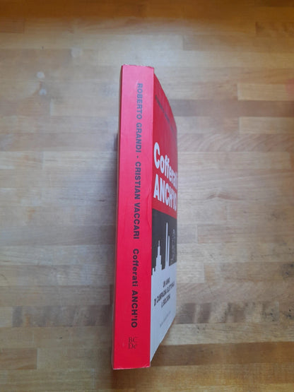 COFFERATI ANCH'IO. ROBERTO GRANDI - CRISTIAN VACCARI. BALDINI CASTOLDI DALAI EDITORE 2004. COLLANA: I SAGGI 265.