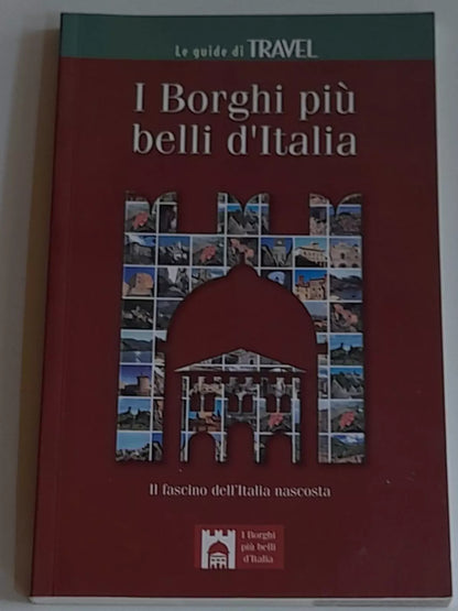I BORGHI PIU' BELLI D'ITALIA. IL FASCINO DELL'ITALIA NASCOSTA. COLLANA: LE GUIDE TRAVEL. TESTI DI CLAUDIO BACILIERI. SER (SOCIETA' EDITRICE ROMANA). RISTAMPA 2003.