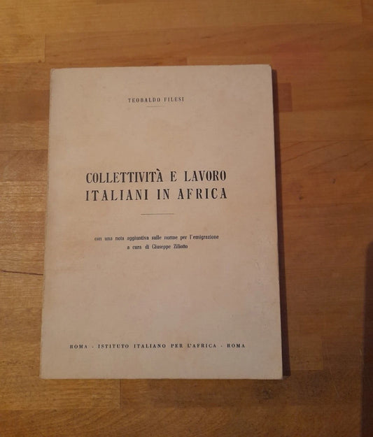 COLLETTIVITA' E LAVORO ITALIANI IN AFRICA. TEOBALDO FILESI. ISTITUTO ITALIANO PER L'AFRICA. 1° EDIZIONE 1961.