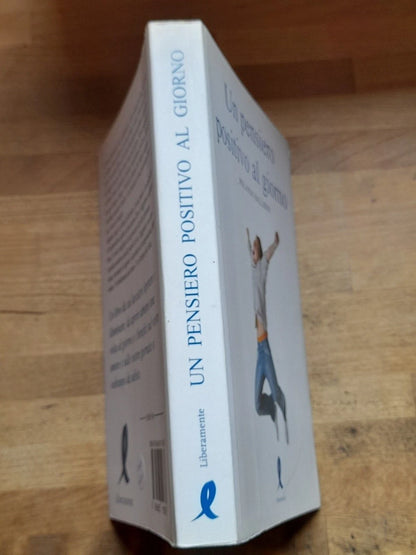 UN PENSIERO POSITIVO AL GIORNO. ROLANDO BALLERINI. LIBERAMENTE EDITORE. 1° EDIZIONE 2009.