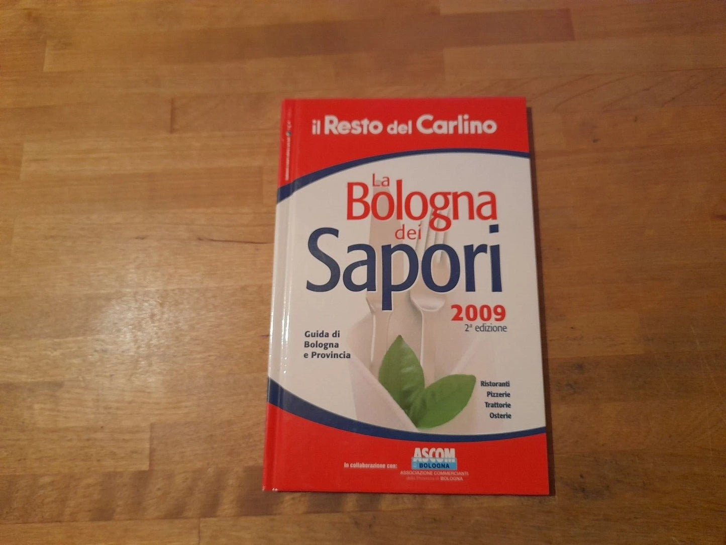 LA BOLOGNA DEI SAPORI. IL RESTO DEL CARLINO. GUIDA DI BOLOGNA E PROVINCIA 2009. 2°  EDIZIONE 2009.