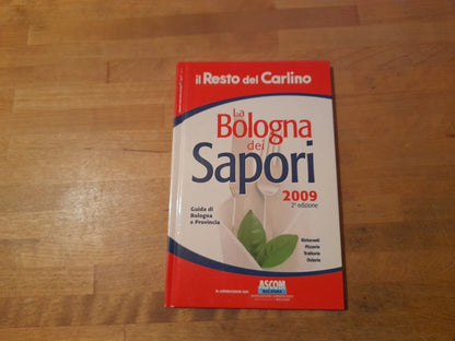 LA BOLOGNA DEI SAPORI. IL RESTO DEL CARLINO. GUIDA DI BOLOGNA E PROVINCIA 2009. 2°  EDIZIONE 2009.