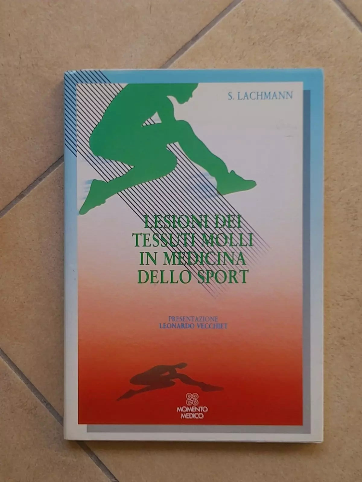 LESIONI DEI TESSUTI MOLLI IN MEDICINA DELLO SPORT. SYLVIA LACHMANN. MOMENTO MEDICO EDIZIONI. EDIZIONE ITALIANA 1989.