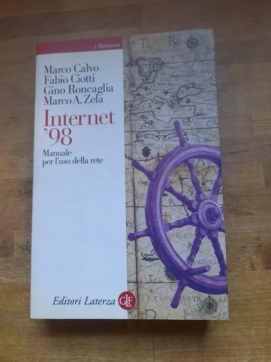 INTERNET '98. MANUALE PER L'USO DELLA RETE. AA.VV. LATERZA EDITORI. COLLANA: I ROBINSON. 2° EDIZIONE 1998.