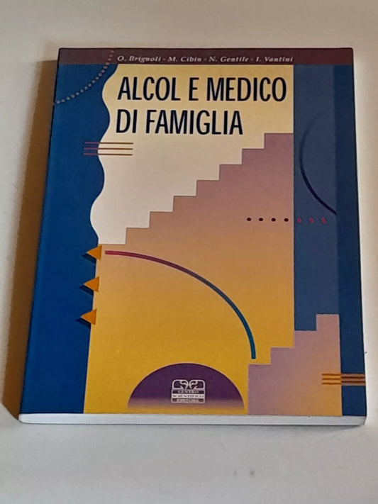 ALCOL E MEDICO DI FAMIGLIA. AA.VV. CENTRO SCIENTIFICO EDITORE. EDIZIONE FUORI COMMERCIO 1998.