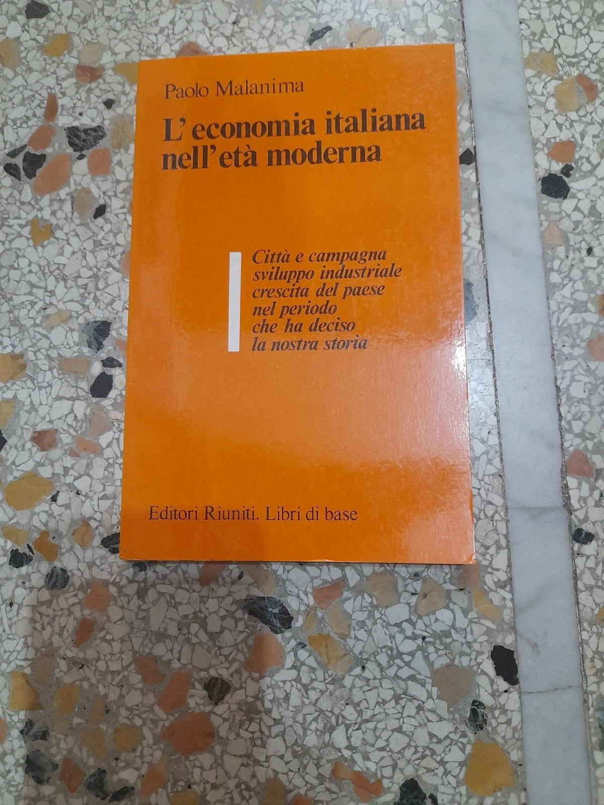 L'ECONOMIA ITALIANA NELL'ETA' MODERNA. PAOLO MALANIMA. EDITORI RIUNITI. COLLANA: LIBRI DI BASE 35. 1° EDIZIONE 1982.