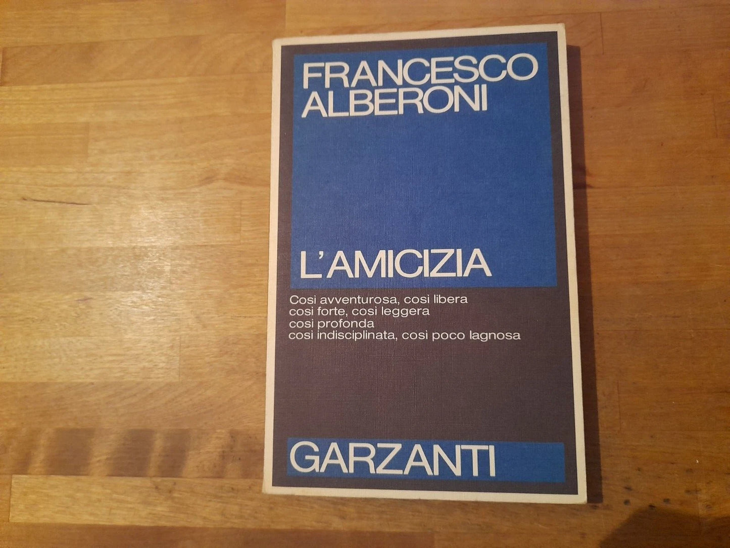 L'AMICIZIA. FRANCESCO ALBERONI. GARZANTI EDITORE. COLLANA: SAGGI BLU. 2° EDIZIONE MARZO 1984.