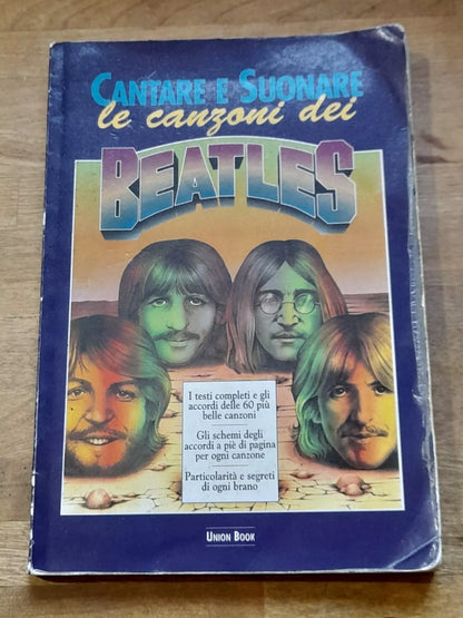 CANTARE E SUONARE LE CANZONI DEI BEATLES. AA.VV. UNION BOOK EDITORE 1998.