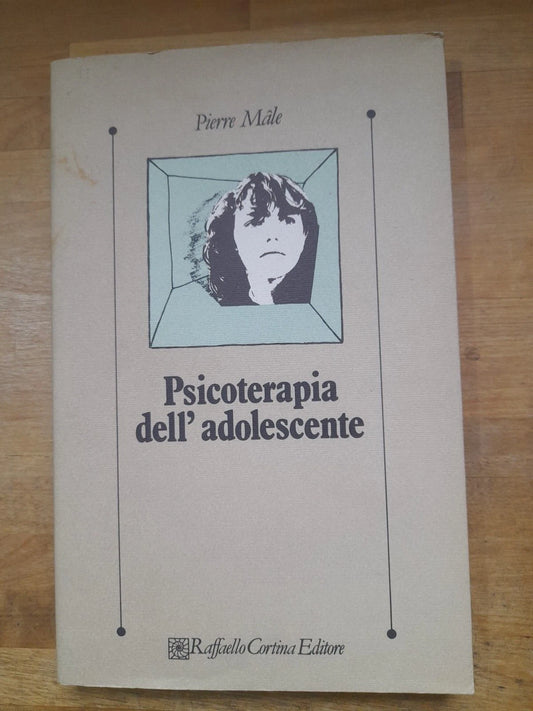 PSICOTERAPIA DELL'ADOLESCENTE. PIERRE MALE'. RAFFAELLO CORTINA EDITORE. RISTAMPA 1982. COLLANA DI PSICOLOGIA CLINICA E PSICOTERAPIA.