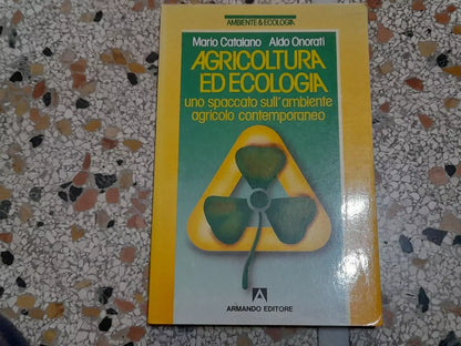 AGRICOLTURA ED ECOLOGIA. MARIO CATALANO - ALDO ONORATI. ARMANDO EDITORE. RISTAMPA 1986. COLLANA: AMBIENTE & ECOLOGIA.
