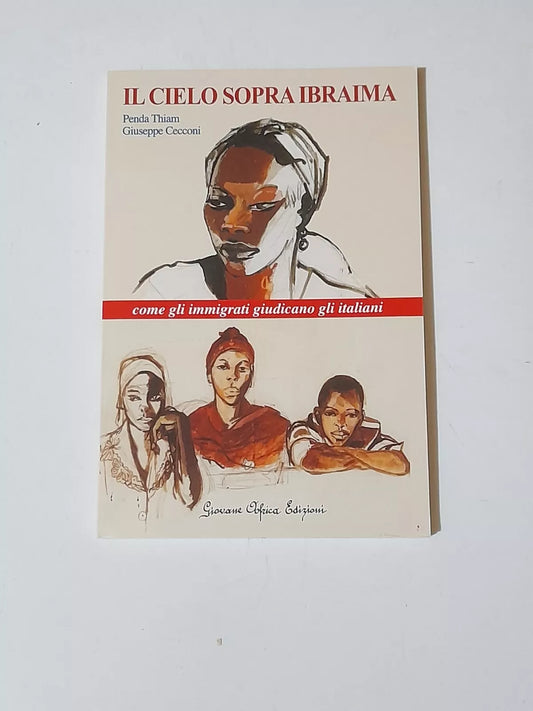 IL CIELO SOPRA IBRAIMA. PENDA THIAM - GIUSEPPE CECCONI. GIOVANE AFRICA EDIZIONI. 1° EDIZIONE 2015.