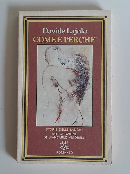 COME E PERCHE'. STORIA DELLE LANGHE. DAVIDE LAJOLO. BUR RIZZOLI EDITORE. 1° EDIZIONE BUR ROMANZI, GIUGNO 1978.