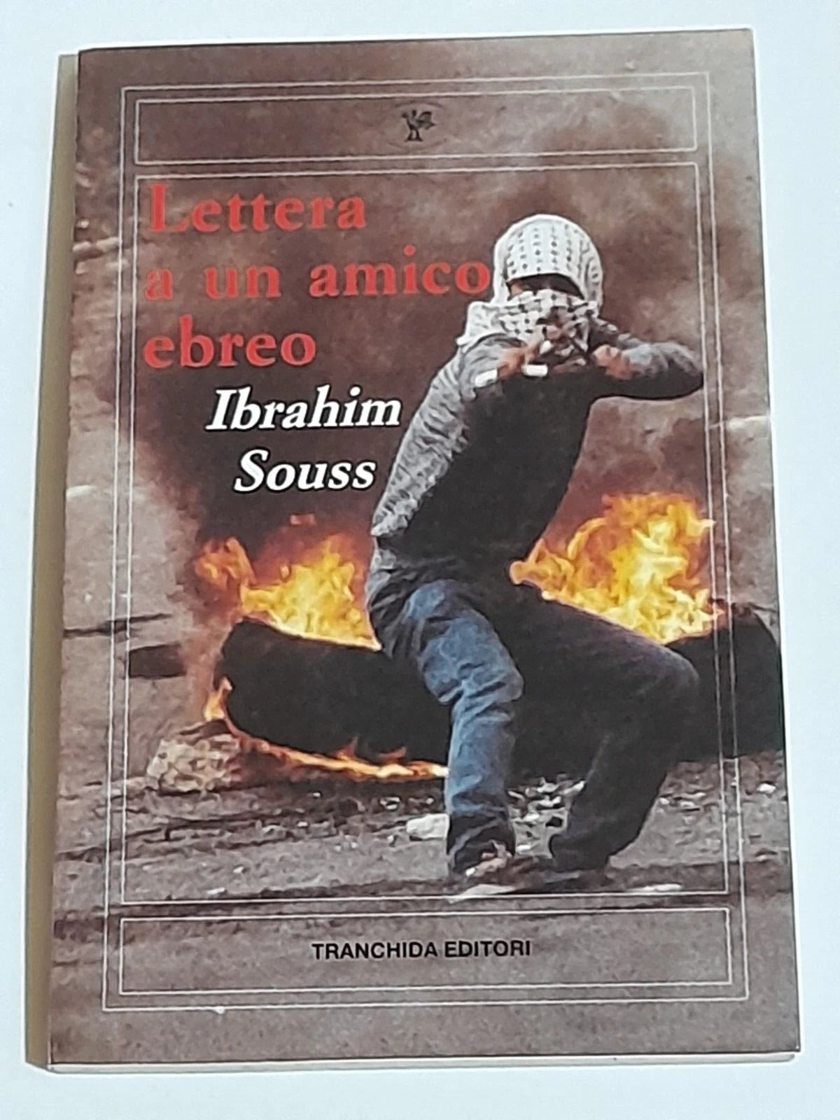 LETTERA A UN AMICO EBREO. IBRAHIM SOUSS. TRANCHIDA EDITORI. 1° EDIZIONE 1990. COLLANA: LETTURE 19.