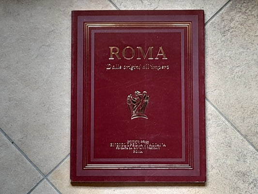 ROMA. DALLE ORIGINI ALL'IMPERO. AA.VV. ISTITUTO DELLA ENCICLOPEDIA ITALIANA. RISTAMPA 2013.