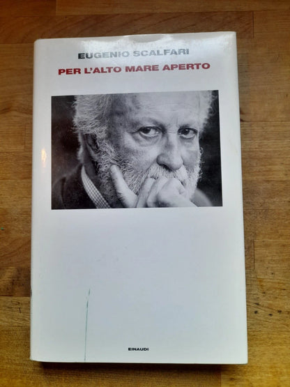 PER L'ALTO MARE APERTO. LA MODERNITA' E IL PENSIERO DANZANTE. EUGENIO SCALFARI. EINAUDI EDITORE. COLLANA: SUPERCORALLI. 3° RISTAMPA 2010.