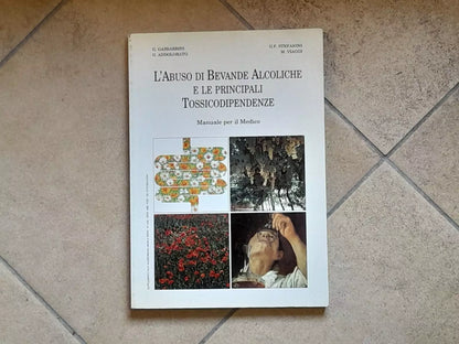 L'ABUSO DI BEVANDE ALCOLICHE E LE PRINCIPALI TOSSICODIPENDENZE. ISTITUTO WASSERMANN. 1° EDIZIONE 1994.