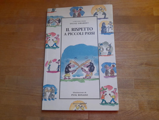 IL RISPETTO A PICCOLI PASSI. SYLVIE GIRARDET. MOTTA JUNIOR EDITORE. 1° EDIZIONE ITALIANA 1999. COLLANA: A PICCOLI PASSI.