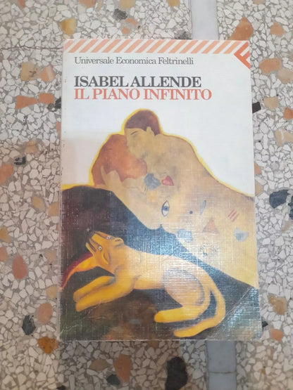 IL PIANO INFINITO. ISABEL ALLENDE. FELTRINELLI EDITORE. COLLANA: UNIVERSALE ECONOMICA FELTRINELLI 1331. 15° EDIZIONE  1998.
