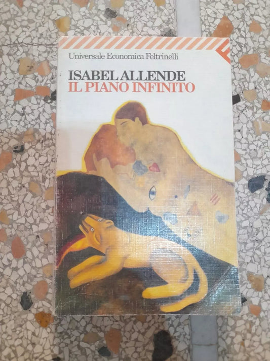 IL PIANO INFINITO. ISABEL ALLENDE. FELTRINELLI EDITORE. COLLANA: UNIVERSALE ECONOMICA FELTRINELLI 1331. 15° EDIZIONE  1998.