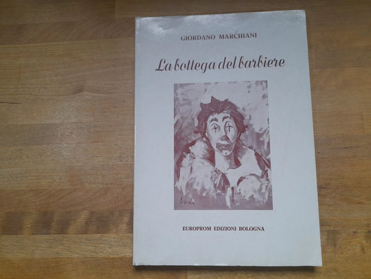 LA BOTTEGA DEL BARBIERE NEL 40° DEL 18 APRILE 1948.  GIORDANO MARCHIANI.  EUROPROM EDIZIONI. RISTAMPA 1988.