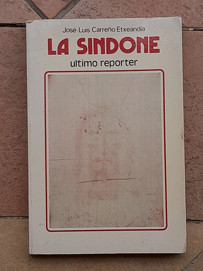 LA SINDONE. ULTIMO REPORTER. JOSÈ- LUIS CARRENO ETXEANDIA. EDIZIONI PAOLINE. RISTAMPA 1978.