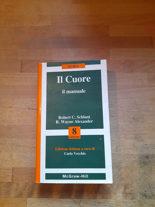 HURST IL CUORE. IL MANUALE. ROBERT C. SCHLANT - R. WAYNE ALEXANDER. 8° EDIZIONE 1995. EDIZIONE ITALIANA A CURA DI CARLO VECCHIO. McGRAW -HILL LIBRI ITALIA SRL.