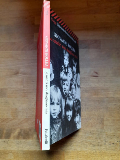 LE MADRI NON SBAGLIANO MAI. GIOVANNI BOLLEA. COLLANA: SAGGI UNIVERSALE ECONOMICA FELTRINELLI 1521. FELTRINELLI EDITORE.  5° EDIIZONE 2001.