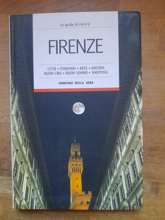 LE GUIDE DI DOVE N° 12 FIRENZE. AA.VV. GLI ITINERARI DEL CORRIERE DELLA SERA 2007.
