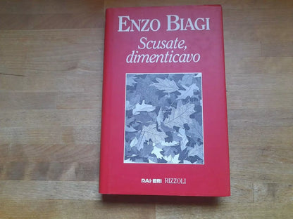 SCUSATE, DIMENTICAVO. ENZO BIAGI. RAI.ERI RIZZOLI. 1° EDIZIONE: OTTOBRE 1997.