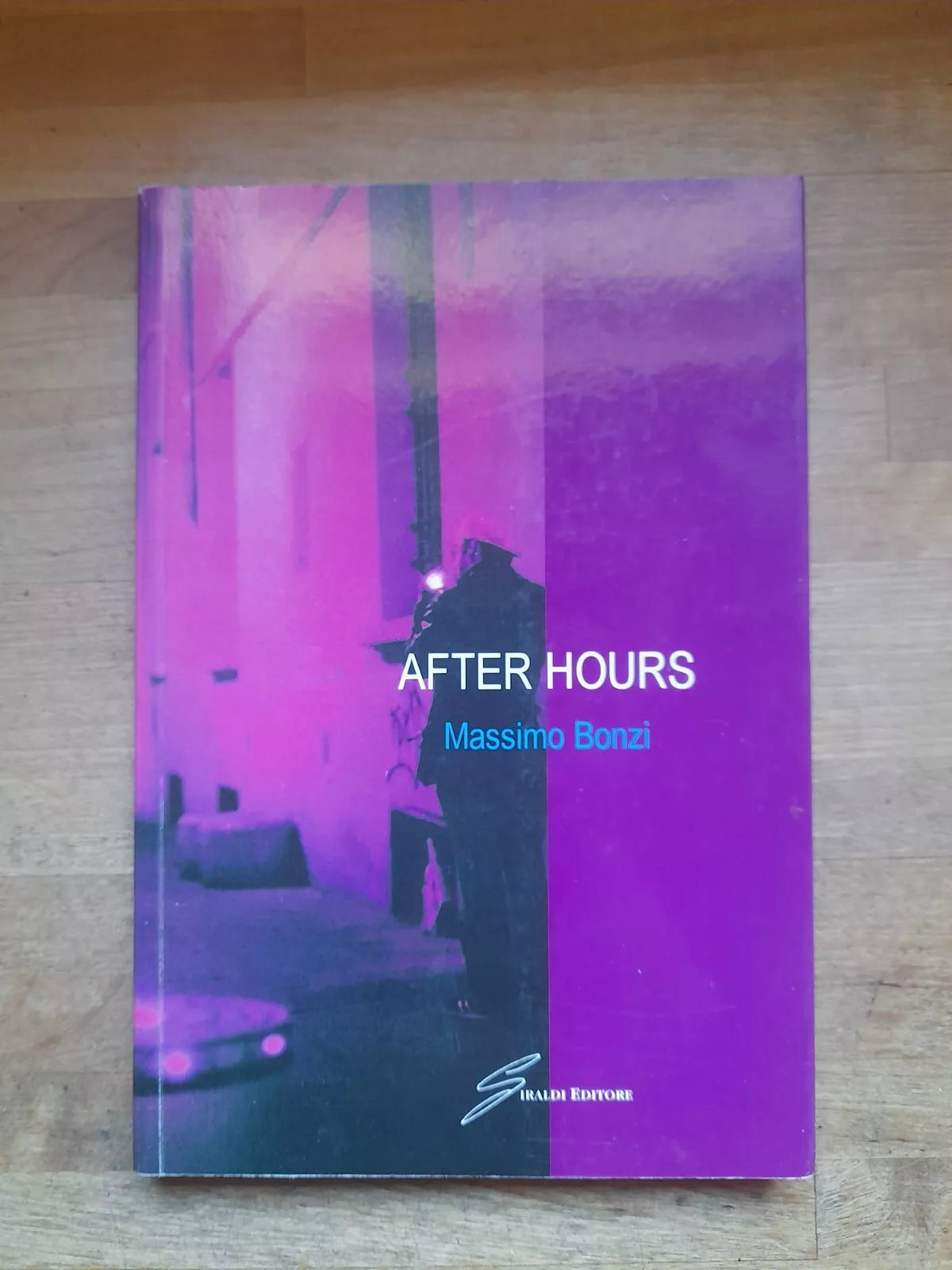 AFTER HOURS. MASSIMO BONZI. GIRALDI EDITORE. 1 ° EDIZIONE 2006.