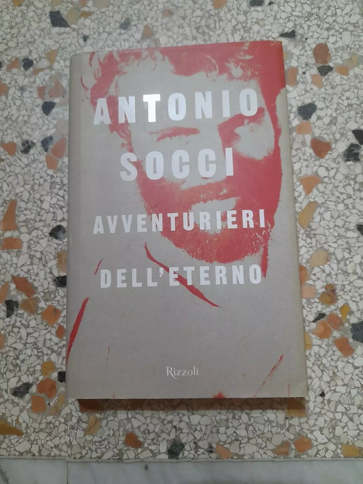 AVVENTURIERI DELL'ETERNO. ANTONIO SOCCI. RIZZOLI EDITORE. 1° EDIZIONE 2015.