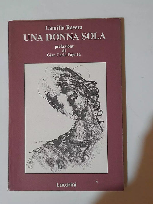 UNA DONNA SOLA. CAMILLA RAVERA. LUCARINI EDITORE. COLLANA: LE PAGINE 18. 1° EDIZIONE 1988.