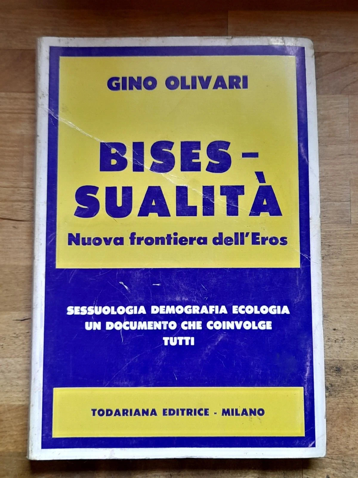 BISESSUALITA' NUOVA FRONTIERA DELL'EROS. GINO OLIVARI. TODARIANA EDITRICE. 2° EDIZIONE 1983. COLLANA: "LUOGHI SAGGISTICI".