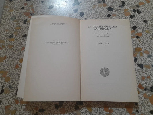 LA CLASSE OPERAIA AMERICANA. AA.VV. LATERZA EDITORI. COLLANA: LIBRI DEL TEMPO LATERZA 101. A CURA DI LAURA BALBO. 1° EDIZIONE 1967.