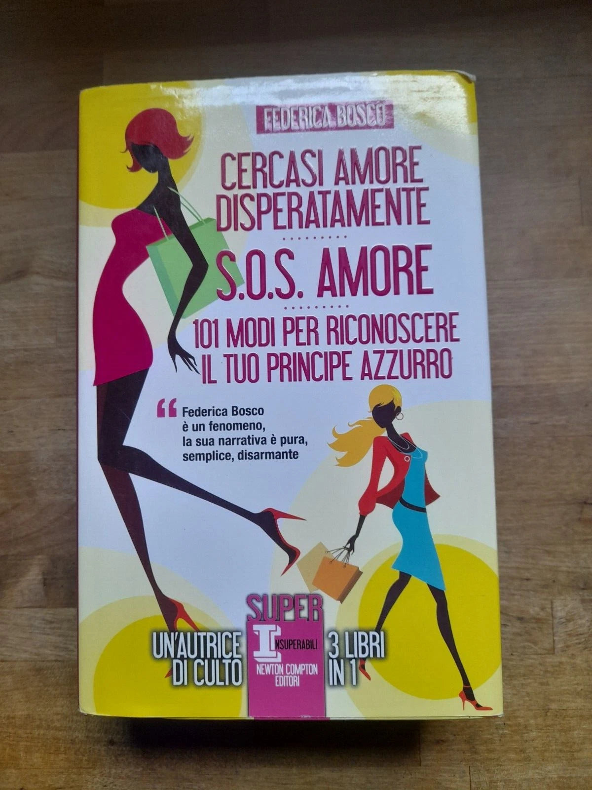 CERCASI AMORE DISPERATAMENTE. FEDERICA BOSCO. 3 LIBRI IN 1. NEWTON COMPTON EDITORI. 1° EDIZIONE SUPER INSUPERABILE 1: LUGLIO 2013.