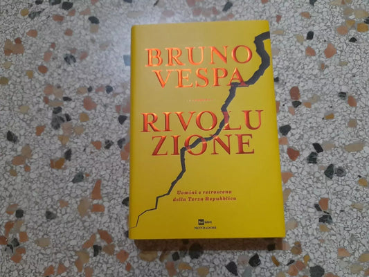 RIVOLUZIONE. BRUNO VESPA. UOMINI E RETROSCENA DELLA TERZA REPUBBLICA. MONDADORI RAI LIBRI. 1° EDIZIONE 2018.