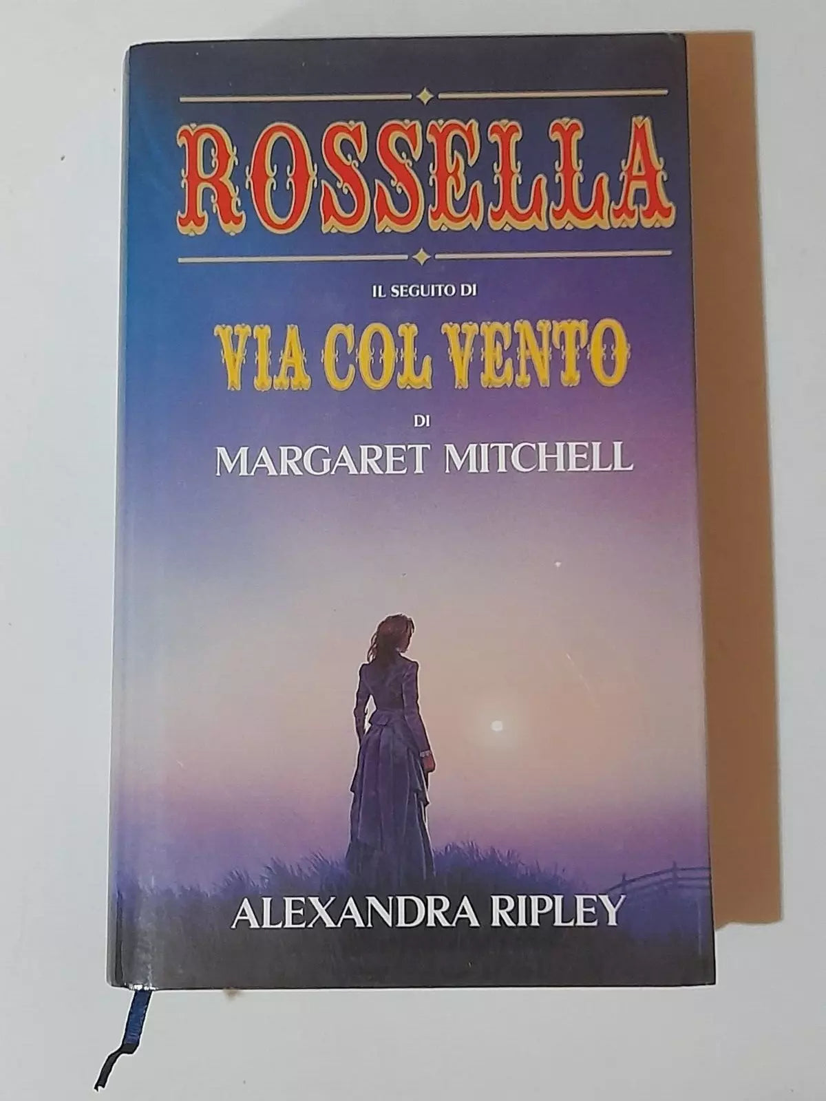 ROSSELLA IL SEGUITO DI VIA COL VENTO, DI MARGARET MITCHELL. ALEXANDRA RIPLEY. EDIZIONE CLUB. 1° EDIZIONE 1992.