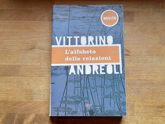 L'ALFABETO DELLE RELAZIONI. VITTORINO ANDREOLI. BUR RIZZOLI EDITORE. COLLANA: BUR SAGGI. 1° EDIZIONE OTTOBRE 2005.