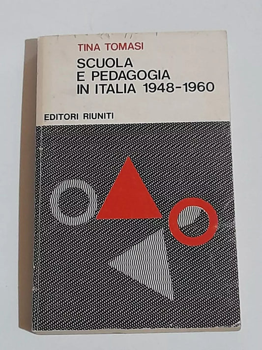 SCUOLA E PEDAGOGIA IN ITALIA 1948-1960. TINA TOMASI. EDITORI RIUNITI. 1° EDIZIONE 1977. COLLANA: PAIDEIA 60.