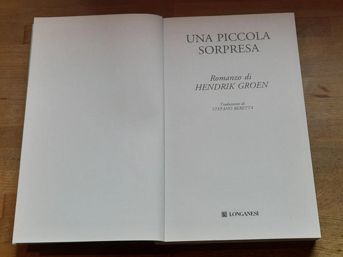 UNA PICCOLA SORPRESA. HENDRIK GROEN. LONGANESI EDITORE. 1° EDIZIONE 2020. COLLANA: "LA GAJA SCIENZA" VOLUME 1381.