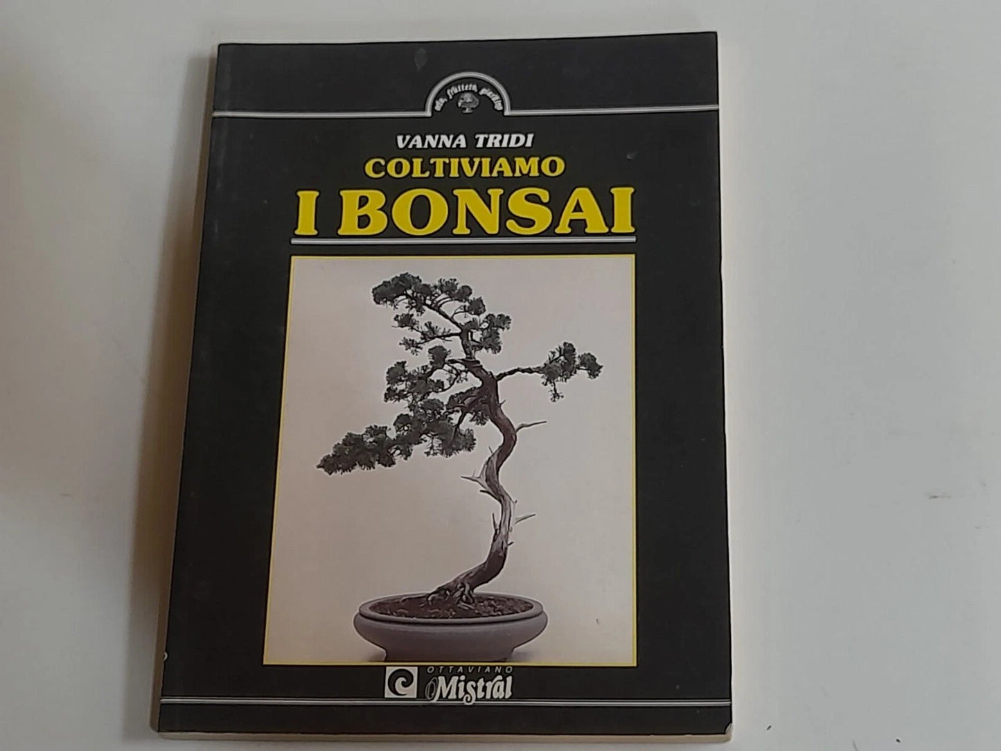 COLTIVIAMO I BONSAI. VANNA TRIDI. OTTAVIANO MISTRAL EDIZIONI. XI EDIZIONE 1990. COLLANA: ORTO,FRUTTETO, GIARDINO / 3.