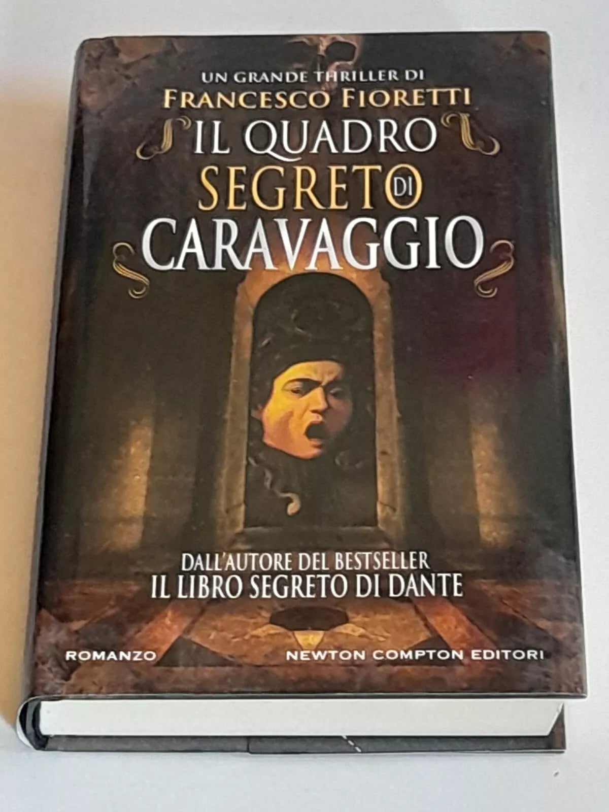 IL QUADRO SEGRETO DI CARAVAGGIO. FRANCESCO FIORETTI. NEWTON COMPTON EDITORI. 1° EDIZIONE 2012. COLLANA: NUOVA NARRATIVA NEWTON 347.