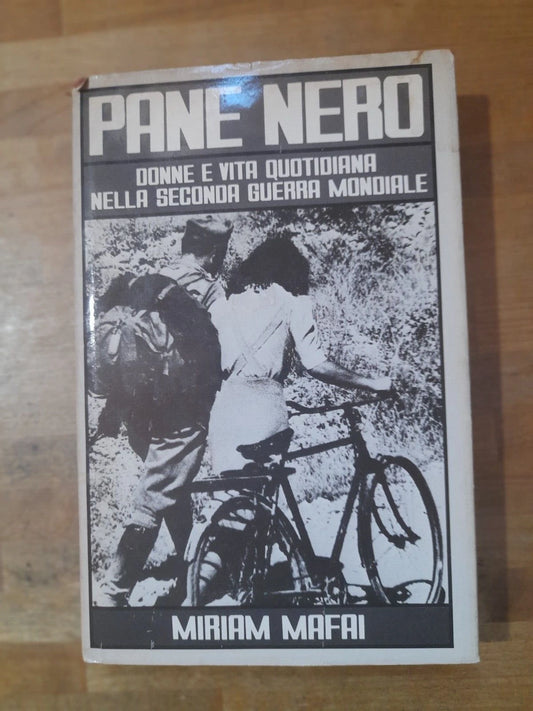 PANE NERO. DONNE E VITA QUOTIDIANA NELLA SECONDA GUERRA MONDIALE. MIRIAM MAFAI.  3° EDIZIONE CDE SU LICENZA MONDADORI.